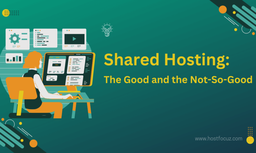 What is Shared Hosting and How Does It Work: The Good and the Not-So-Good 2024