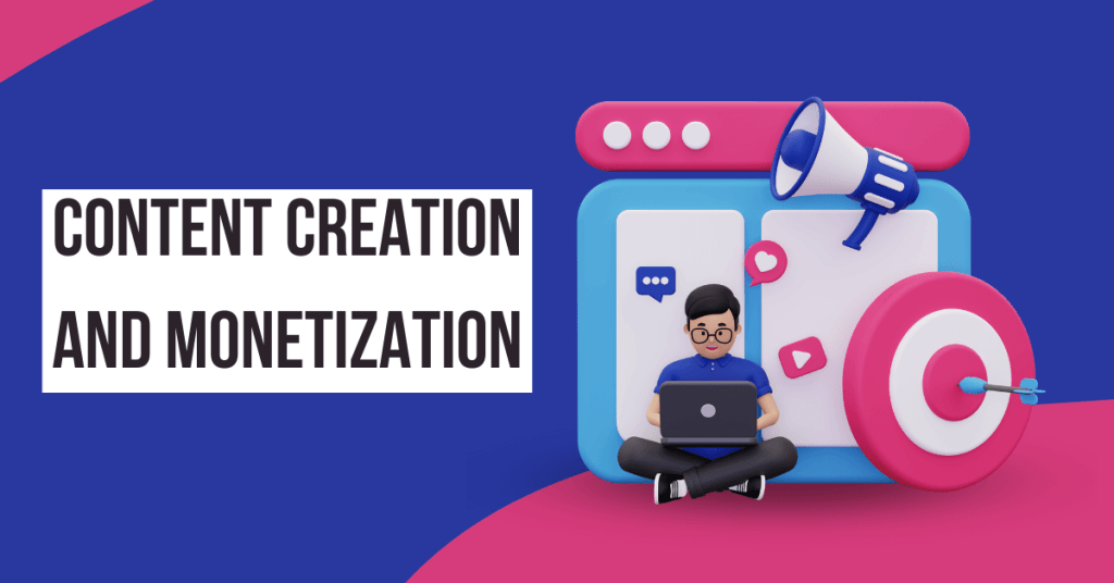 Content Creation and Monetization
