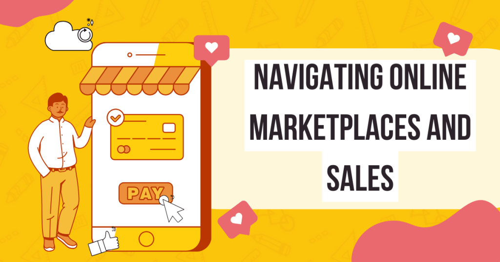 Navigating Online Marketplaces and Sales